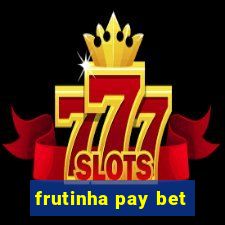 frutinha pay bet